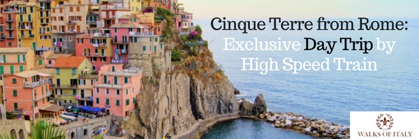Cinque Terre from Rome Exclusive Day Trip by High Speed Train